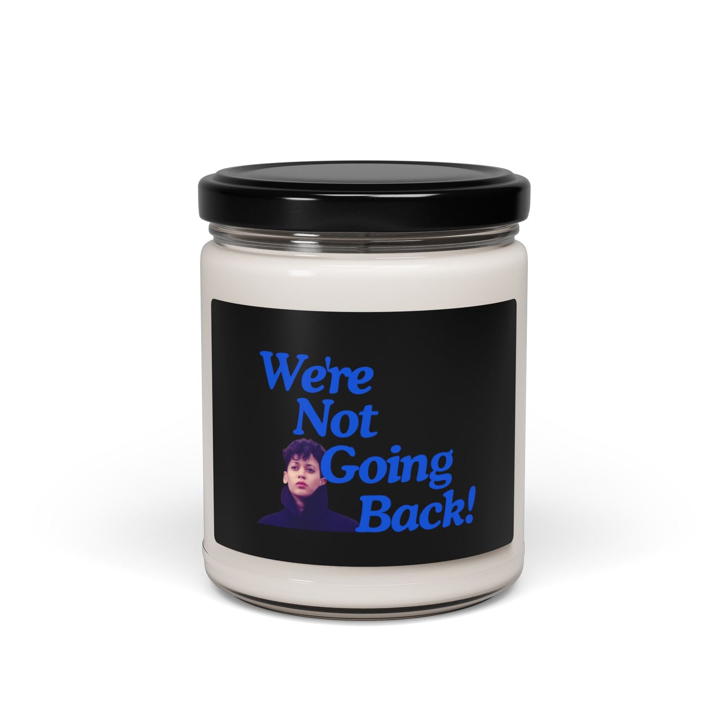 We're NOT GOING BACK Scented Soy Candle, 9oz